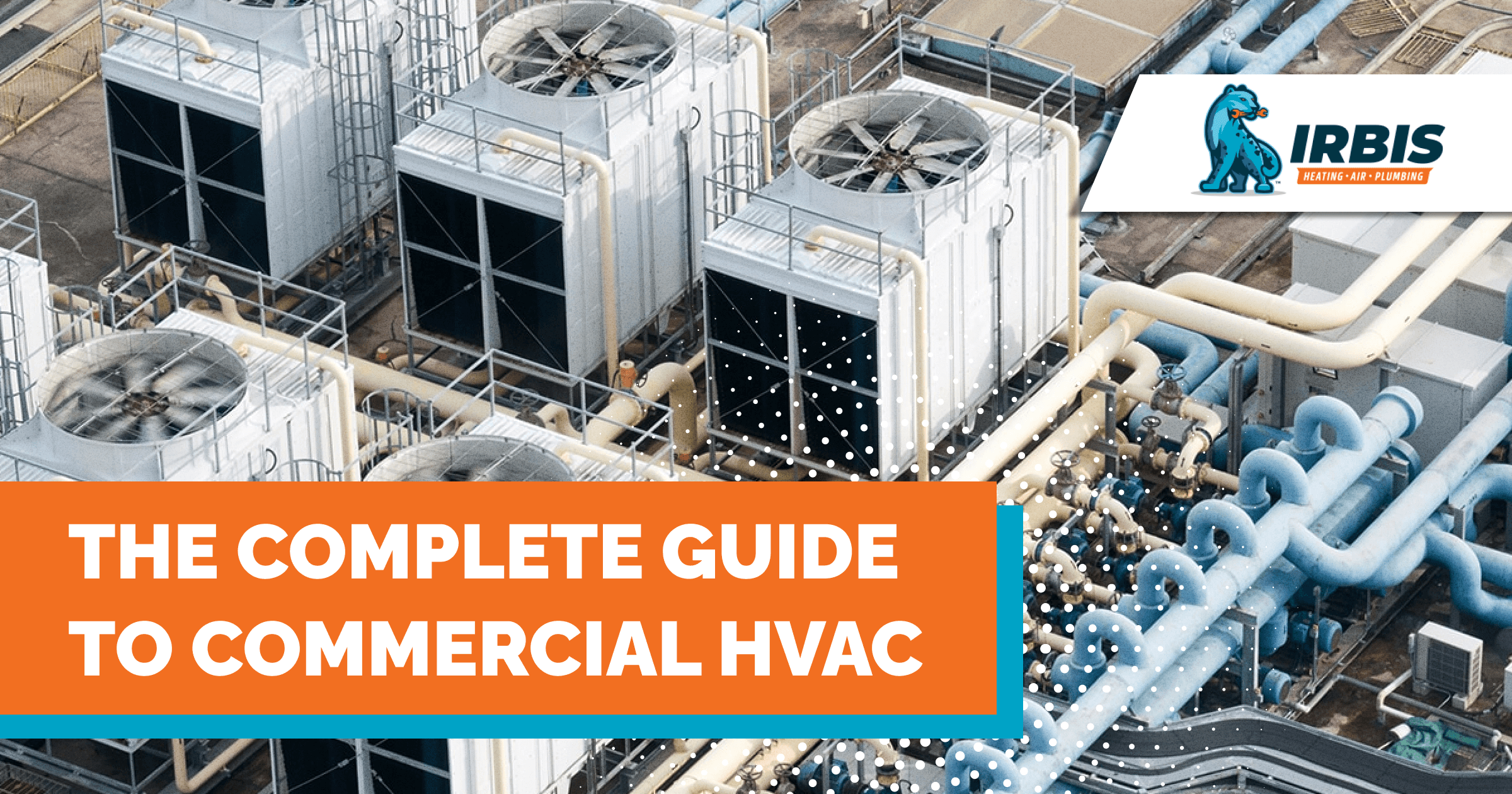 The Complete Guide to Commercial HVAC Systems IRBIS HVAC Blog
